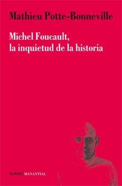 MICHAEUL FOUCAULT LA INQUIETUD DE LA HISTORIA | 9789875001039 | POTTE-BONNEVILLE, MATHIEU