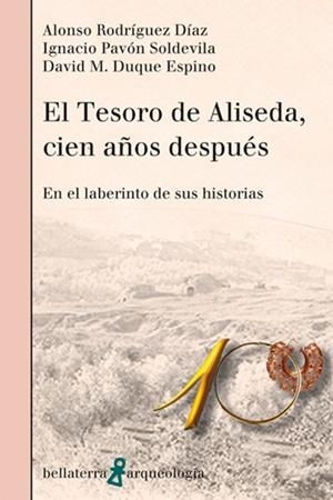 TESORO DE ALISEDA, CIEN AÑOS DESPUÉS, EL | 9788472909557 | RODRÍGUEZ DÍAZ, A. / PAVÓN SOLDEVILA, I. / DUQUE ESPINO, DAVID M.