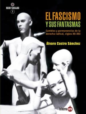 FASCISMO Y SUS FANTASMAS, EL | 9788494828560 | CASTRO SÁNCHEZ, ÁLVARO