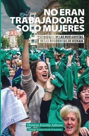 NO ERAN TRABAJADORAS SOLO MUJERES | 9788409142576 | IRURETA AZKUNE, ONINTZA