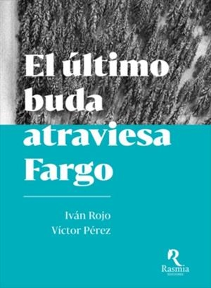 ÚLTIMO BUDA ATRAVIESA FARGO, EL | 9788494906428 | ROJO, IVÁN / PÉREZ, VÍCTOR
