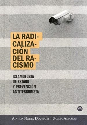 RADICALIZACIÓN DEL RACISMO, LA | 9788494457296 | NADIA DOUHAIBI, AINHOA / AMAZIAN, SALMA