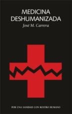 MEDICINA DESHUMANIZADA | 9788494971785 | CARRERA, JOSÉ M.