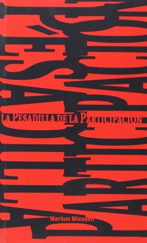 PESADILLA DE LA PARTICIPACIÓN, LA | 9788494241406 | MIESSEN, MARKUS