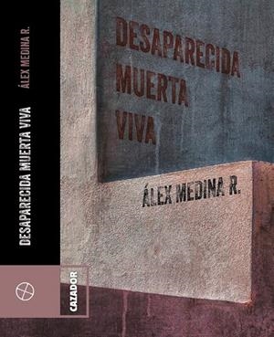DESPARECIDA MUERTA VIVA | 9788417646592 | MEDINA, ALEX