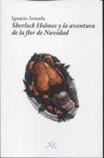 SHERLOCK HOLMES Y LA AVENTURA DE LA FLOR DE NAVIDAD | 9788494320774 | ARMADA MANRIQUE, IGNACIO
