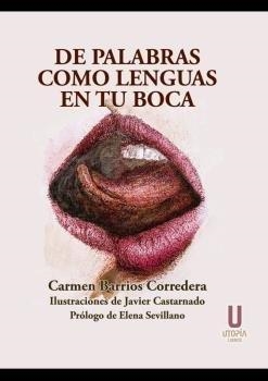 DE PALABRAS COMO LENGUAS EN TU BOCA | 9788494934667 | BARRIOS CORREDERA, CARMEN
