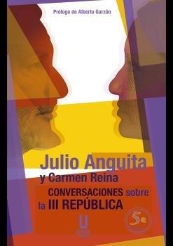CONVERSACIONES SOBRE LA III REPUBLICA 5ª EDICION | 9788494934650 | ANGUITA, JULIO
