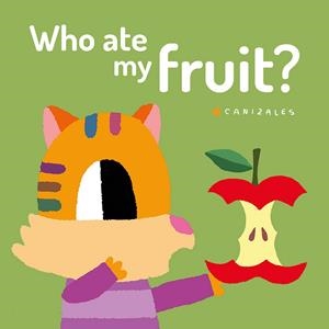 WHO ATE MY FRUIT | 9788418133107 | CANIZALES