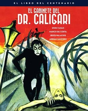 GABINETE DEL DOCTOR CALIGARI, EL. EL LIBRO DEL CENTENARIO | 9788418181009 | CASAS, QUIM/DA COSTA, MARCO/PALACIOS, JESÚS/SÁNCHEZ, ADRIÁN