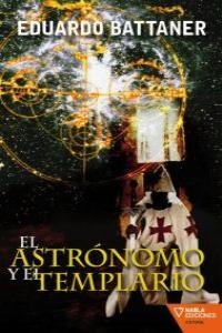 ASTRONOMO Y EL TEMPLARIO, EL | 9788492461424 | BATTANER, EDUARDO