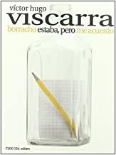 BORRACHO ESTABA PERO ME ACUERDO | 9788493496722 | VISCARRA, VICTOR HUGO