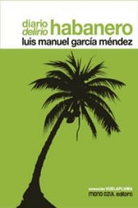 DIARIO DELIRIO HABANERO | 9788493646998 | GARCIA MENDEZ, LUIS MANUEL