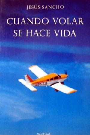 CUANDO VOLAR SE HACE VIDA | 9788495450364 | ALVAREZ SANCHO, J.