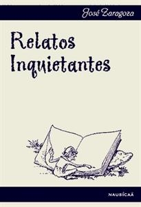 RELATOS INQUIETANTES | 9788495450524 | ZARAGOZA CUELLO, J.