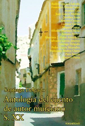 ANTOLOGIA DEL CUENTO DE AUTOR MURCIANO | 9788495450531 | DELGADO, SANTIAGO
