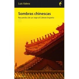 SOMBRAS CHINESCAS RECUERDOS DE UN VIAJE AL CELESTE IMPERIO | 9788496114456 | VALERA, LUIS