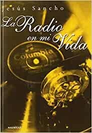 RADIO EN MI VIDA, LA | 9788496114685 | SANCHO ALVAREZ, J.