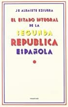 ESTADO INTEGRAL DE LA 2ªREPUBLICA ESPAÑOLA, EL | 9788496114982 | ALBACETE EXCURRA, J. E.