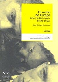 SUEÑO DE EUROPA, EL CINE Y MIGRACIONES DESDE EL SUR | 9788496582507 | ENRIQUE MONTERDE, JOSE