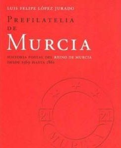 PREFILATELIA DE MURCIA | 9788496633209 | LOPEZ JURADO,  LUIS FELIPE