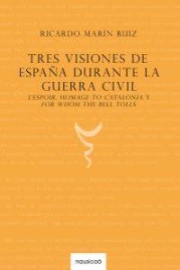 TRES VISIONES DE ESPAÑA DURANTE LA GUERRA CIVIL | 9788496633674 | MARIN RUIZ, RICARDO