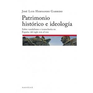 PATRIMONIO HISTORICO E IDEOLOGIA | 9788496633766 | HERNANDO GARRIDO, JOSE LUIS