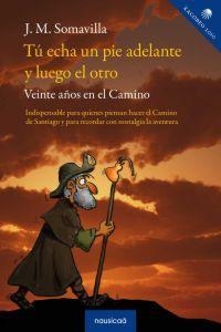 TU ECHA UN PIE ADELANTE Y LUEGO EL OTRO | 9788496633902 | SOMAVILLA, J. M.