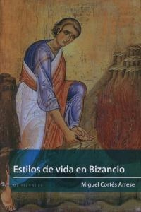 ESTILOS DE VIDA EN BIZANCIO | 9788496633988 | CORTES ARRESE, MIGUEL