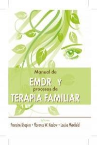MANUAL DE EMDR Y PROCESOS DE TERAPIA FAMILIAR | 9788493774301 | SHAPIRO, FRANCINE; KASLOW, FLORENCE W.; MAXFIELD, LOUISE/RAMOS, MIRIAM