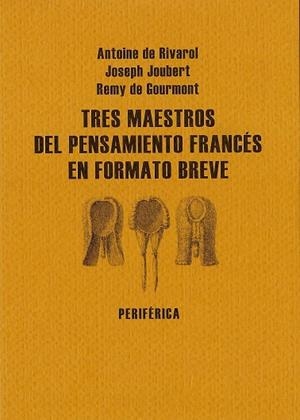 TRES MAESTROS PENSAMIENTO FRANCES (3 VOL.) | 9788493623296 | RIVAROL, JOUBERT Y GOURMONT