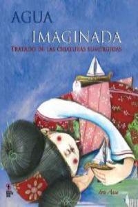 AGUA IMAGINADA TRATADO DE LAS CRIATURAS SUMERGIDAS | 9788493650124 | ANSA, INTI
