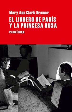 LIBRERO DE PARIS Y LA PRINCESA RUSA, EL | 9788492865901 | CLARK BREMER, MARY ANN