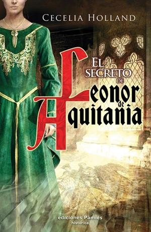SECRETO DE LEONOR DE AQUITANIA, EL | 9788496952720 | HOLLAND, CECELIA