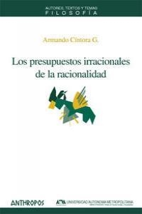 PRESUPUESTOS IRRACIONALES DE LA RACIONALIDAD, LOS | 9788476587317 | CINTORA, ARMANDO