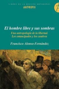 HOMBRE LIBRE Y SUS SOMBRAS | 9788476587836 | ALONSO-FERNANDEZ, FRANCIS