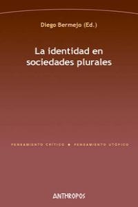 IDENTIDAD EN SOCIEDADES PLURALES, LA | 9788476589311 | BERMEJO