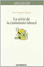 CRISIS DE LA CIUDADANIA LABORAL, LA | 9788476588178 | ALONSO, LUIS ENRIQUE