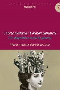 CABEZA MODERNA / CORAZON PATRIARCAL | 9788415260189 | GARCIA DE LEON, MARIA ANTONIA