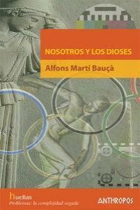 NOSOTROS Y LOS DIOSES | 9788476587362 | BAUÇÀ, ALFONS MARTI