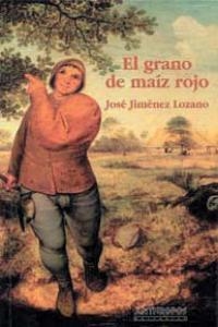 GRANO DE MAIZ ROJO | 9788476580882 | JIMENEZ LOZANO, JOSE
