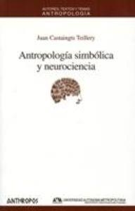 ANTROPOLOGIA SIMBOLICA Y NEUROCIENCIA | 9788476589953 | CASTAINGTS TEILLERY, JUAN