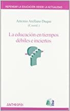 EDUCACION EN TIEMPOS DEBILES E INCIERTOS | 9788476587447 | ARELLANO DUQUE, ANTONIO