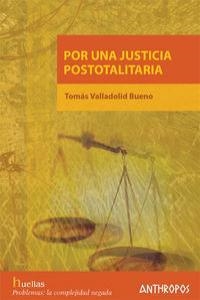 POR UNA JUSTICIA POSTOTALITARIA | 9788476587188 | VALLADOLID BUENO, TOMAS