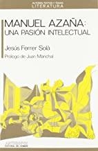 MANUEL AZAÑA : UNA PASION INTELECTUAL | 9788476582640 | FERRER SOLÀ, JESUS