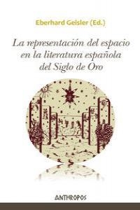 REP, DEL ESPACIO EN LA LITERATURA ESPAÑOLA DEL SIGLO ORO | 9788415260738 | GEISLER, EBERHARD