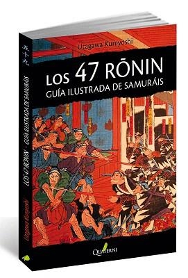 47 RONIN, LOS - GUIA ILUSTRADA DE SAMURAIS | 9788494616037 | KUNIYOSHI, UTAGAWA