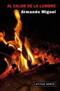 AL CALOR DE LA LUMBRE | 9788493851279 | MIGUEL, ARMANDO