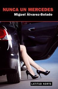 NUNCA UN MERCEDES | 9788494202230 | ALVAREZ-BOLADO, MIGUEL