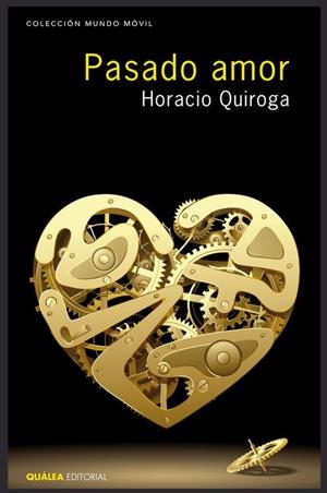 PASADO AMOR | 9788494202285 | QUIROGA, HORACIO